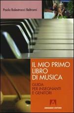 Il mio primo libro di musica. Guida per insegnanti e genitori