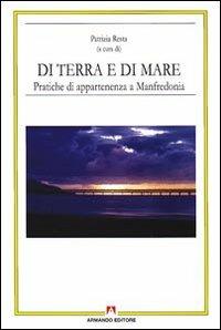 Di terra e di mare. Pratiche di appartenenza a Manfredonia - Patrizia Resta - copertina