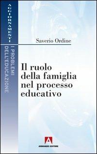 Il ruolo della famiglia nel processo educativo - Saverio Ordine - copertina