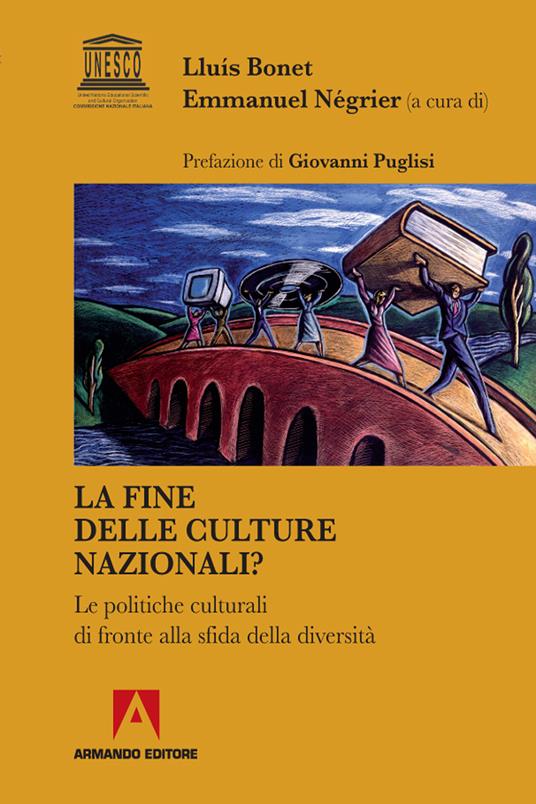 La fine delle culture nazionali? Le politiche culturali di fronte alla diversità - Lluis Bonet,Emmanuel Négrier - ebook