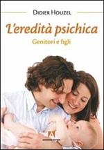 L' eredità psichica. Genitori e figli