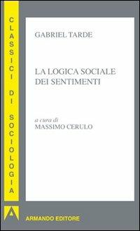 La logica sociale dei sentimenti - Gabriel Tarde - copertina