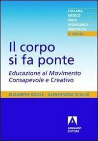 Il corpo si fa ponte - Elisabeth Koole,Alessandra Scalisi - copertina