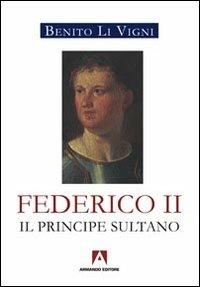 Federico II. Il principe sultano - Benito Li Vigni - copertina