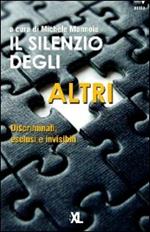 Il silenzio degli altri. Discriminati, esclusi e invisibili