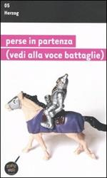 Perse in partenza (vedi alla voce battaglie)