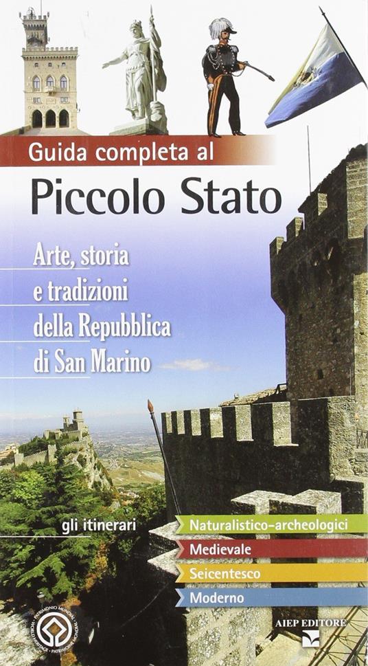 Guida completa al piccolo stato. Arte, storia e tradizioni della Repubblica di San Marino - G. Morganti,C. Biancone,L. Pasquale - copertina