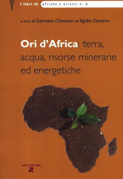 Ori d'Africa: terra, acqua, risorse minerarie ed energetiche - copertina