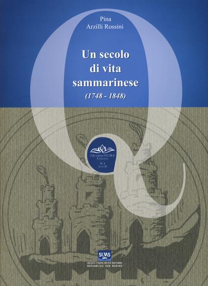 Un secolo di vita sammarinese (1748-1848) - Pina Rossini Arzilli - copertina