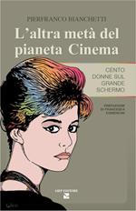 L' altra metà del pianeta cinema. Cento donne sul grande schermo