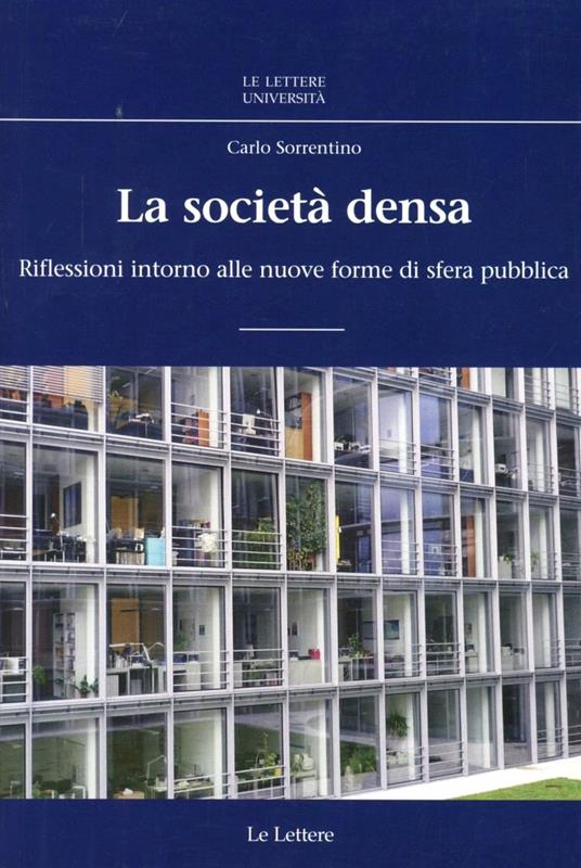 La società densa. Riflessioni intorno alle nuove forme di sfera pubblica - Carlo Sorrentino - copertina