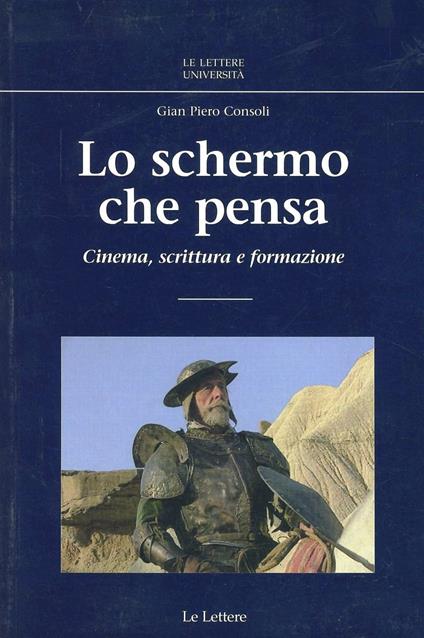 Lo schermo che pensa. Cinema, scrittura e formazione - G. Piero Consoli - copertina