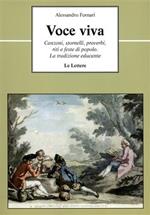 Voce viva. Canzoni, stornelli, proverbi, riti e feste di popolo. La tradizione educante