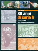 Ottanta anni di serie A 1929-2009. Storia e protagonisti di tutte le società