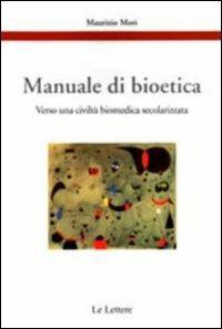 Manuale di bioetica. Verso una civiltà biomedica secolarizzata - Maurizio Mori - copertina