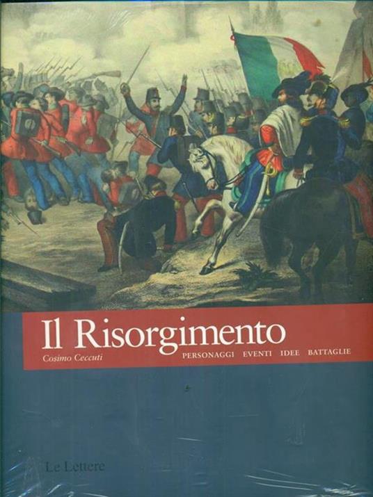 Il Risorgimento. Personaggi eventi idee battaglie - Cosimo Ceccuti - 3