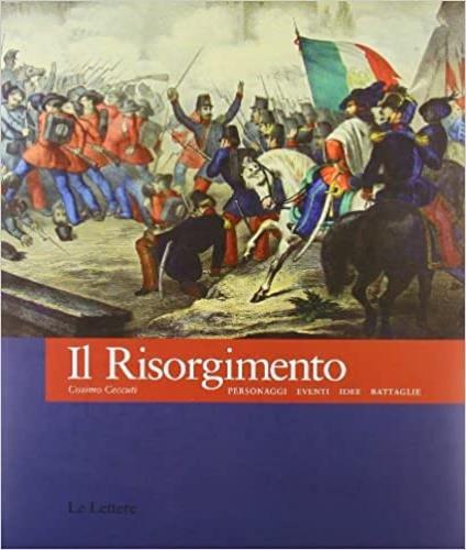 Il Risorgimento. Personaggi eventi idee battaglie - Cosimo Ceccuti - copertina