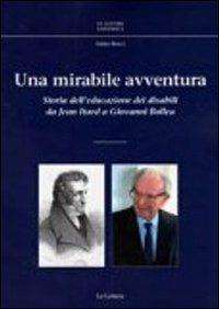 Una mirabile avventura. Storia dell'educazione dei disabili da Jean Itard a Giovanni Bollea - Fabio Bocci - copertina