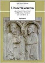 Una terra contesa. Spazi, poteri e società nell'Emilia orientale dei secoli VI-X