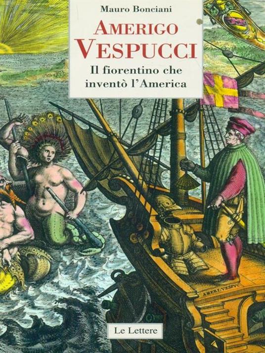 Amerigo Vespucci. Il fiorentino che inventò l'America - Mauro Bonciani - copertina