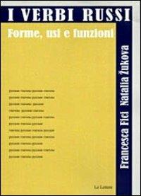 I verbi russi. Forme, usi e funzioni - Francesca Fici,Natalia Zukova - copertina