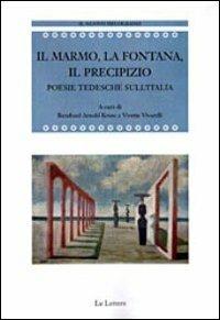 Il marmo, la fontana, il precipizio. Poesie tedesche sull'Italia - copertina