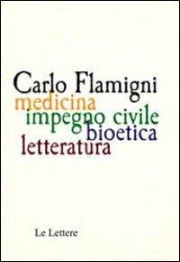 Carlo Flamigni. Medicina, impegno civile, bioetico, letteratura - copertina