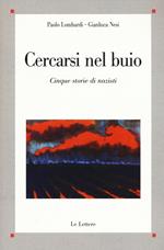 Cercasi nel buio. Costruzione dell'identità e creazione del passato in cinque storie di nazisti