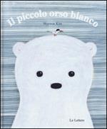 Il piccolo orso bianco. Ediz. illustrata