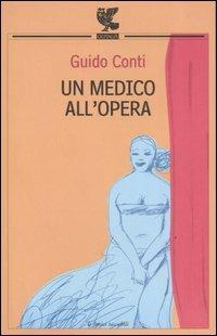 Un medico all'opera - Guido Conti - 2