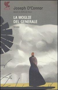 La moglie del generale - Joseph O'Connor - copertina