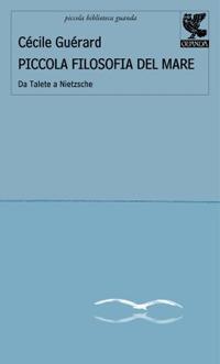 Piccola filosofia del mare. Da Talete a Nietzsche - Cécile Guérard - copertina