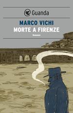 Morte a Firenze. Un'indagine del commissario Bordelli