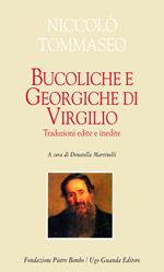 Bucoliche e Georgiche di Virgilio. Traduzioni edite e inedite. Testo latino a fronte