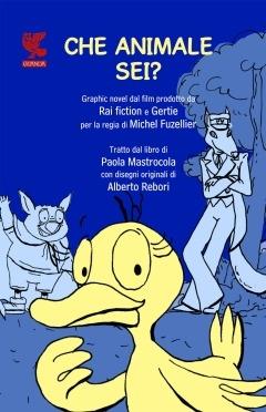 Che animale sei? - Paola Mastrocola,Alberto Rebori - copertina