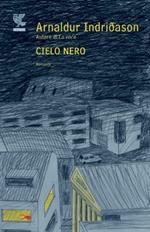 Cielo nero. I casi dell'ispettore Erlendur Sveinsson. Vol. 8