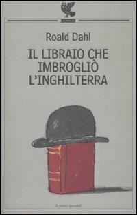 Il libraio che imbrogliò l'Inghilterra - Roald Dahl - copertina