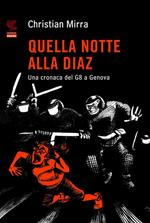 Quella notte alla Diaz. Una cronaca del G8 a Genova