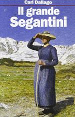 Il grande Segantini. Scritti scelti