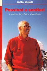 Passioni e sentieri. I maestri, la politica, l'ambiente