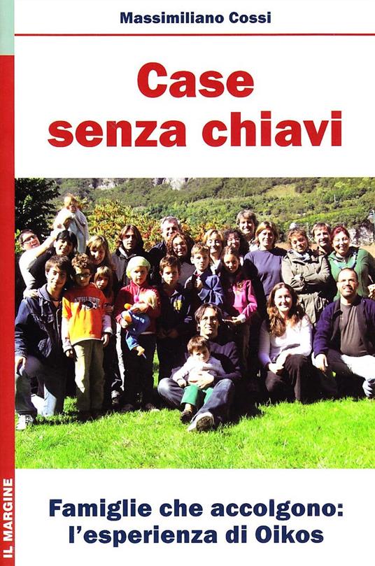 Case senza chiavi. Famiglie che accolgono: l'esperienza di «Oikos» - Massimiliano Cossi - copertina