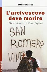 L' arcivescovo deve morire. Oscar Romero e il suo popolo