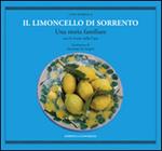 Il limoncello di Sorrento. Una storia familiare con le ricette della casa