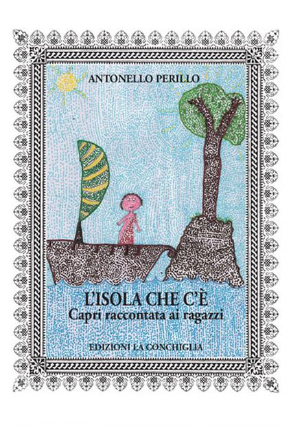 L'isola che c'è. Capri raccontata ai ragazzi - Antonello Perillo - copertina