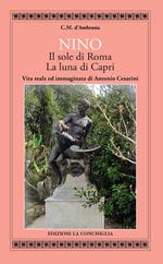 Nino. Il sole di Roma, la luna di Capri. Vita reale ed immaginata di Antonino Cesarini