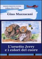 L'orsetto Jerry e i colori del cuore. Ediz. illustrata