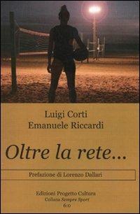 Oltre la rete... - Luigi Corti,Emanuele Riccardi - copertina