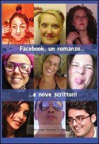 Facebook, un romanzo... e nove scrittori! - copertina