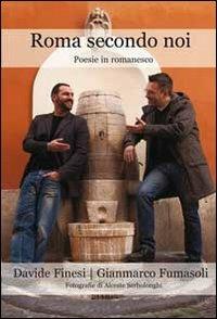 Roma secondo noi. Poesie in romanesco - Davide Finesi,Gianmarco Fumasoli - copertina