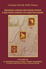 Riedificazione ricostruzione e riunificazione di Gerusalemme. Vol. 3: Il ritorno delle dieci tribù